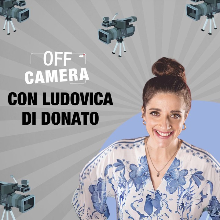OFF CAMERA con Ludovica di Donato