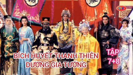 Tập 7 ; 8 | Bích Huyết Thanh Thiên Dương Gia Tướng (1994) Lồng Tiếng