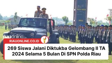 269 Siswa Jalani Diktukba Gelombang II TA 2024 Selama 5 Bulan Di SPN Polda Riau