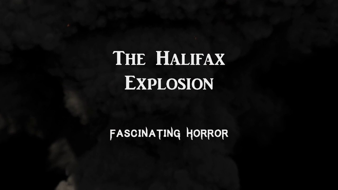 The Halifax Explosion | A Short Documentary | Fascinating Horror