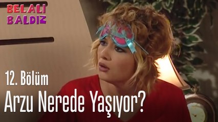 Arzu'nun yeni evi neresi¿ - Belalı Baldız 12. Bölüm