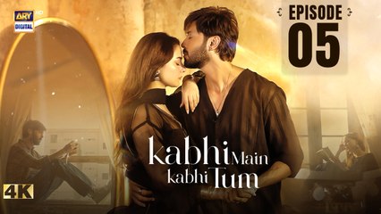 Kabhi Main Kabhi Tum EP - 05