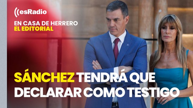 Editorial Leticia Vaquero: Sánchez tendrá que declarar como testigo