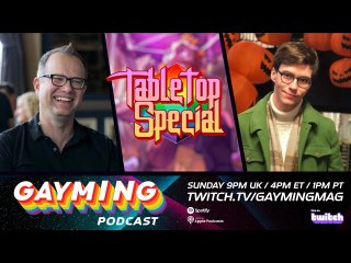 Gayming Magazine Podcast 7th Aug Tabletop Special w/ Jeremy Crawford & Jack Dixon