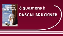 Trois questions à Pascal Bruckner | Je souffre donc je suis