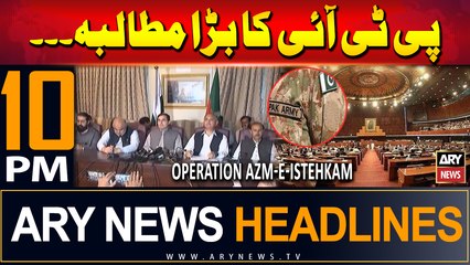 ARY News 10 PM Headlines | 22nd July 2024 | PTI's Big Demand