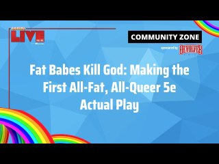 Gayming LIVE Panel: Fat Babes Kill God: Making the First All-Fat, All-Queer 5e Actual Play