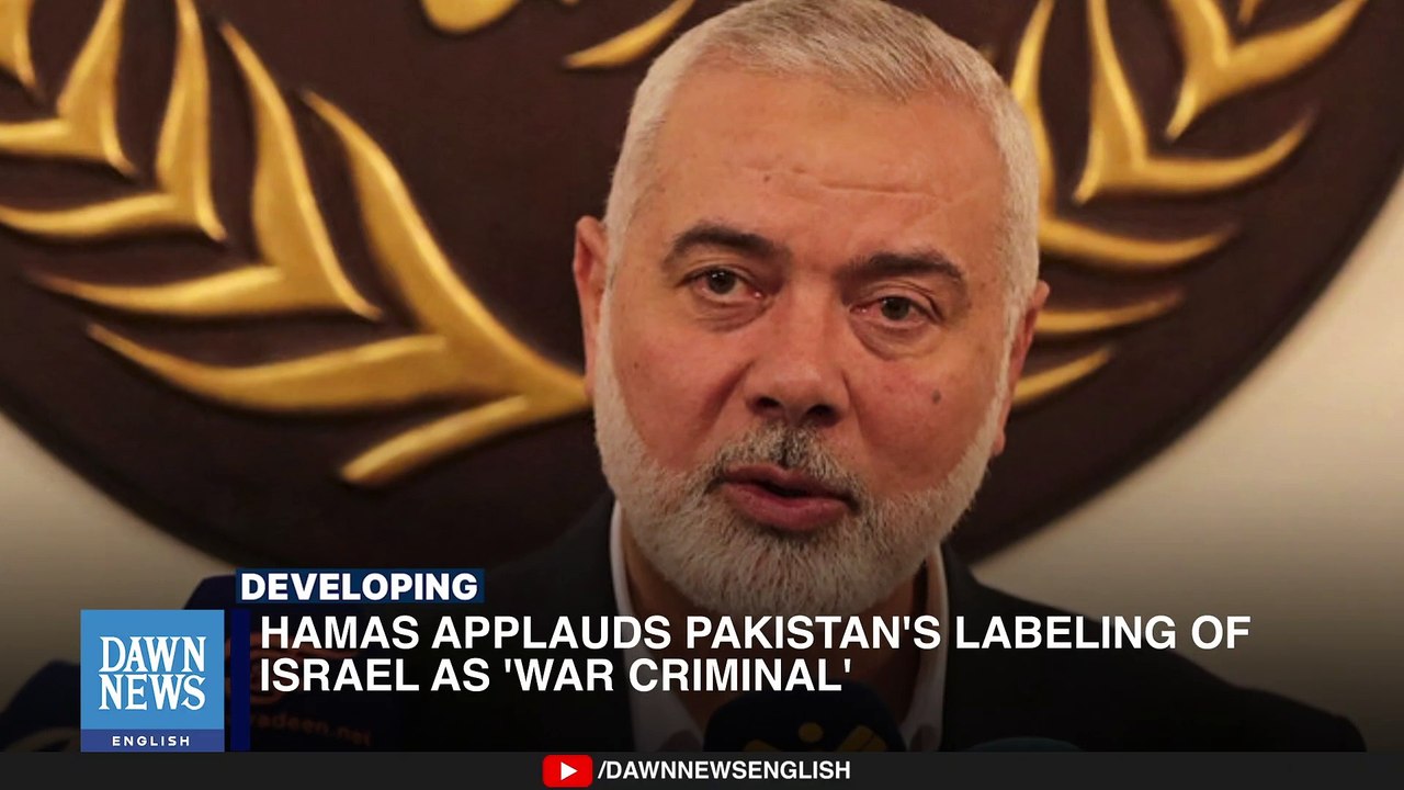Hamas Applauds Pakistan's Labeling of Israel as 'War Criminal' _ Dawn News English
