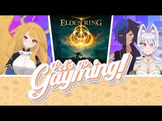 Let's Go Gayming - Elden Ring Co-op w/ Naya, Crazy & Minty Yukime