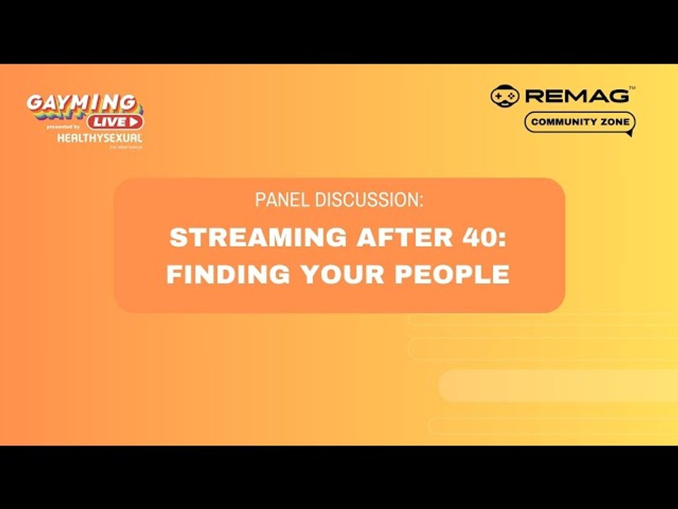 Gayming LIVE Community Zone: "Streaming After 40, Finding Your People"