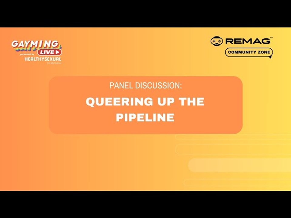 Gayming LIVE Community Zone: "Queering Up The Pipeline"