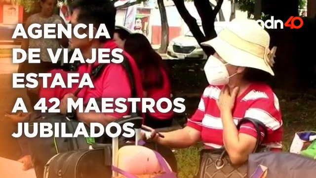 Agencia de viajes estafa a 42 maestros jubilados, les robaron más de 280 mil pesos