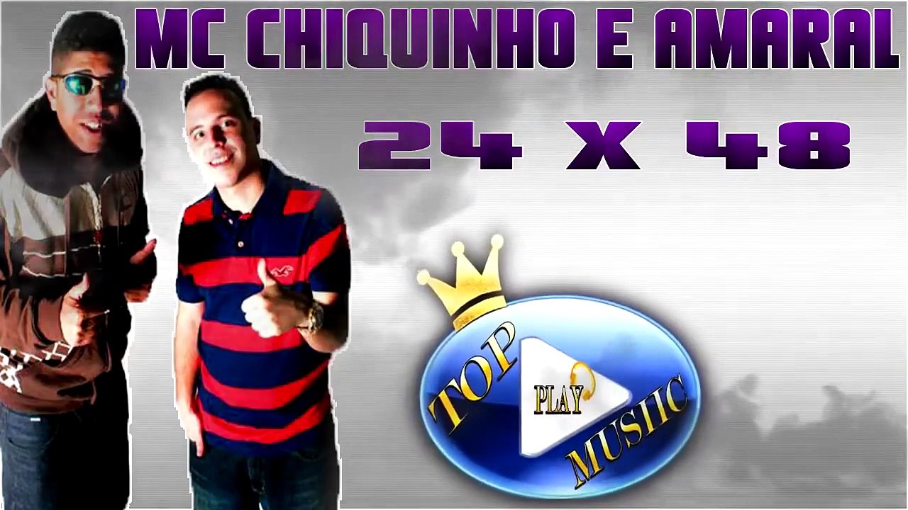 MC CHIQUINHO & AMARAL - 24 X 48 ♪(LETRA+DOWNLOAD)♫