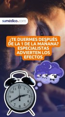¿Te duermes después de la 1 de la mañana? Especialistas advierten los efectos