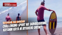 Challenging sport na skimboarding, kayanin kaya ni Biyahero Drew? | Biyahe ni Drew