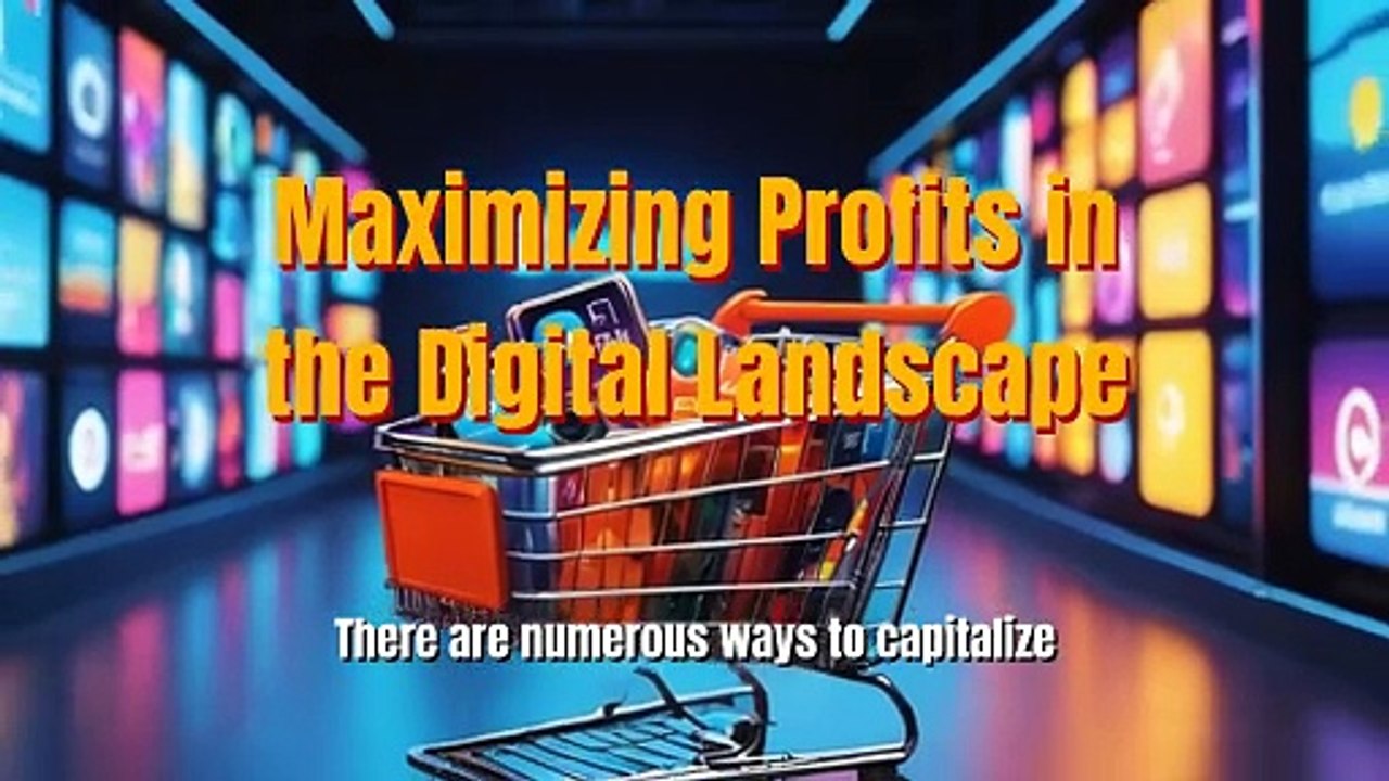 Maximizing Profits in the Digital Landscape