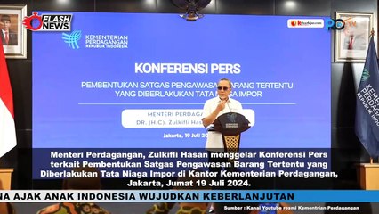 Zulkifli Hasan Gelar Konferensi Pers Pembentukan Satgas Pengawasan Barang Tertentu Tata Niaga Impor