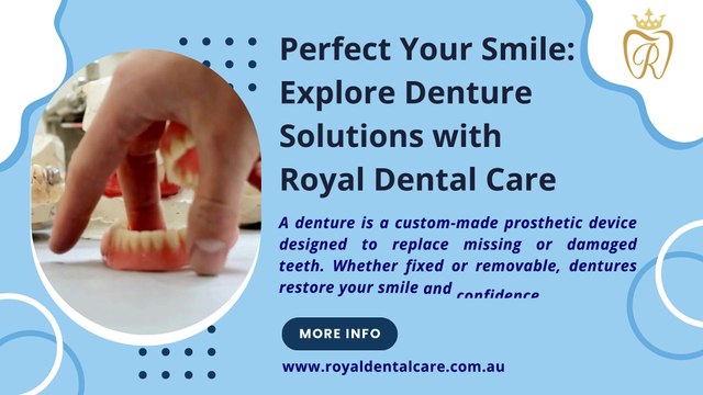 Smile Renewed- Discovering Your Perfect Denture Solution with Royal Dental Care