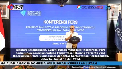 Zulkifli Hasan Gelar Konferensi Pers Pembentukan Satgas Pengawasan Barang Tertentu Tata Niaga Impor