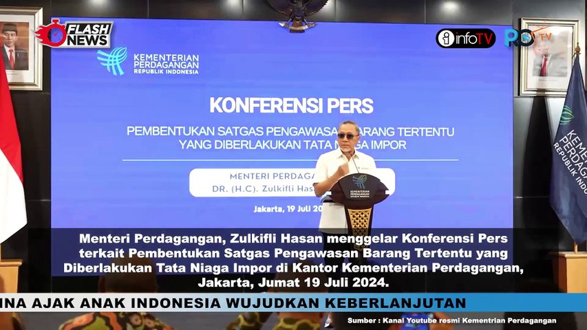 ZULKIFLI HASAN GELAR KONFERENSI PERS PEMBENTUKAN SATGAS PENGAWASAN BARANG TERTENTU TATA NIAGA IMPOR