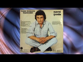 Hayri Şahin - Yaşımı Sormayın
