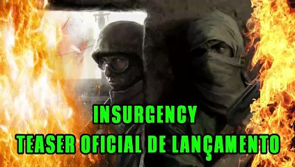 Insurgency – Teaser oficial de lançamento ( Insurgency - Official launch teaser )