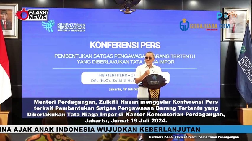 ZULKIFLI HASAN GELAR KONFERENSI PERS PEMBENTUKAN SATGAS PENGAWASAN BARANG TERTENTU TATA NIAGA IMPOR