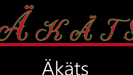 Äkäts ¦ Äkäts (officiäl audió)