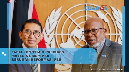 Fadli Zon Temui Presiden Majelis Umum PBB Serukan Reformasi PBB