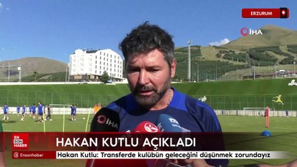 Hakan Kutlu: Transferde kulübün geleceğini düşünmek zorundayız