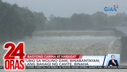Tubig sa Molino Dam, binabantayan; ilang bahagi ng Cavite, binaha | 24 Oras