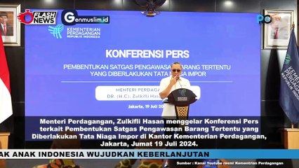 Zulkifli Hasan Gelar Konferensi Pers Pembentukan SATGAS Pengawasan Barang Tertentu Tata Niaga Impor