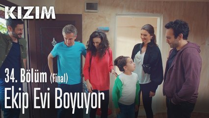 Ekip evi boyuyor - Kızım 34. Bölüm (Final)