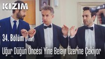 Uğur düğün öncesi yine belayı üzerine çekiyor - Kızım 34. Bölüm (Final)
