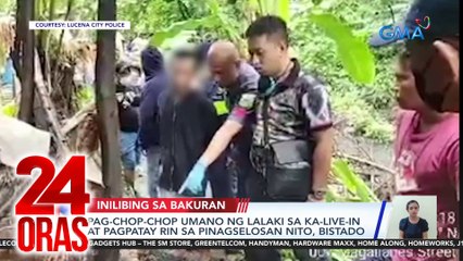 24 Oras: (Part 2) Lalaking chinop-chop ang ex-gf at pumatay ng isa pa; abot-dibdib na baha sa Bulacan; epekto ng pag-ban sa POGO, atbp.