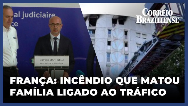 PROMOTORIA AFIRMA QUE INCÊNDIO NA FRANÇA QUE MATOU 7 FAMILIARES ESTÁ LIGADO AO NARCOTRÁFICO