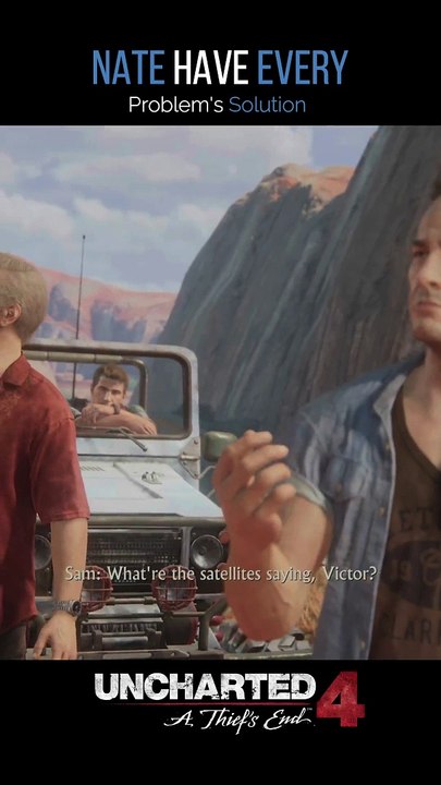 Uncharted4 - Nate Have Every Problem's Solution