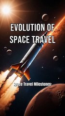 Evolution of Space Travel