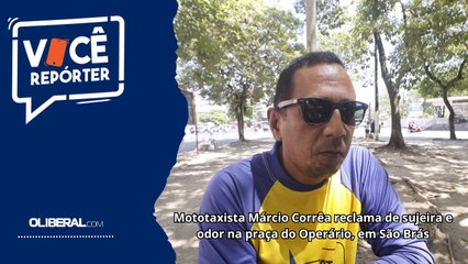 Mototaxista Márcio Corrêa reclama de sujeira e odor na praça do Operário, em São Brás