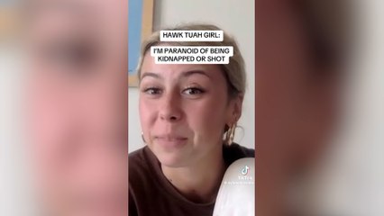 Hawk tuah girl: 'I'm paranoid of being kidnapped or shot'