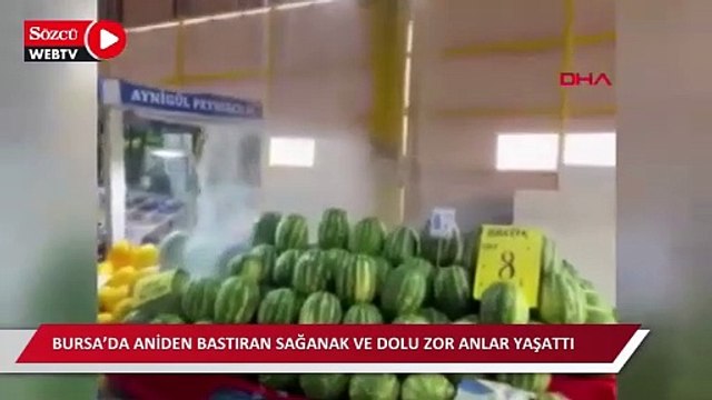 Bursa’da aniden bastıran sağanak ve dolu zor anlar yaşattı