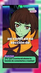 Esta es la razón por la que Crunchyroll desactivó los comentarios | Reporte Indigo