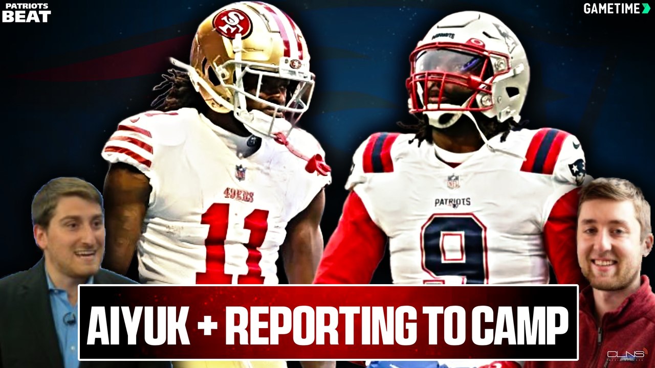LIVE Patriots Beat: Brandon Aiyuk Reports + Patriots Vets Report to Camp