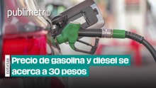Precio de gasolina y diésel se acerca a 30 pesos: sube más que la inflación