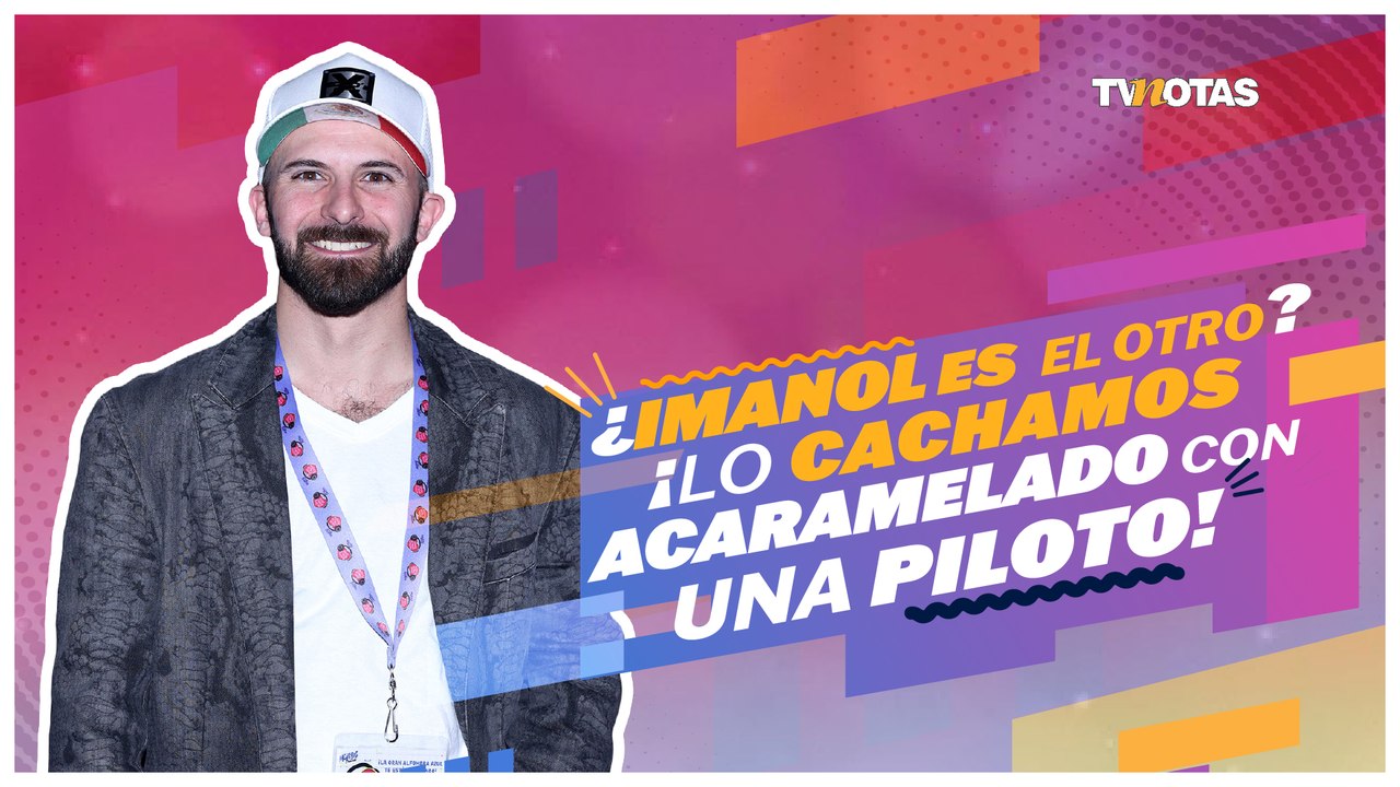 Vimos a Imanol muy cariñoso con una famosa y gu...