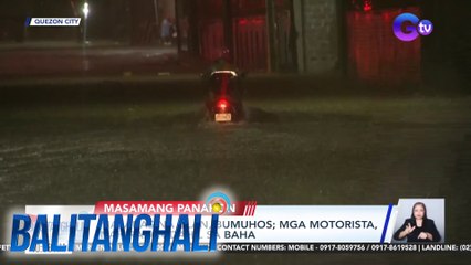 Malakas na ulan, bumuhos; Mga motorista, nahirapan | Balitanghali