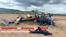Helicóptero se desploma en Jalisco; hay cuatro lesionados