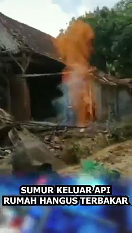 SUMUR KELUAR API, RUMAH HANGUS TERBAKAR