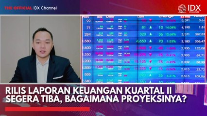Rilis Laporan Keuangan Kuartal II Segera Tiba, Bagaimana Proyeksinya?