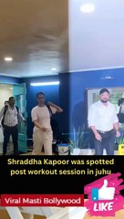 Shraddha Kapoor was spotted post workout session in juhu